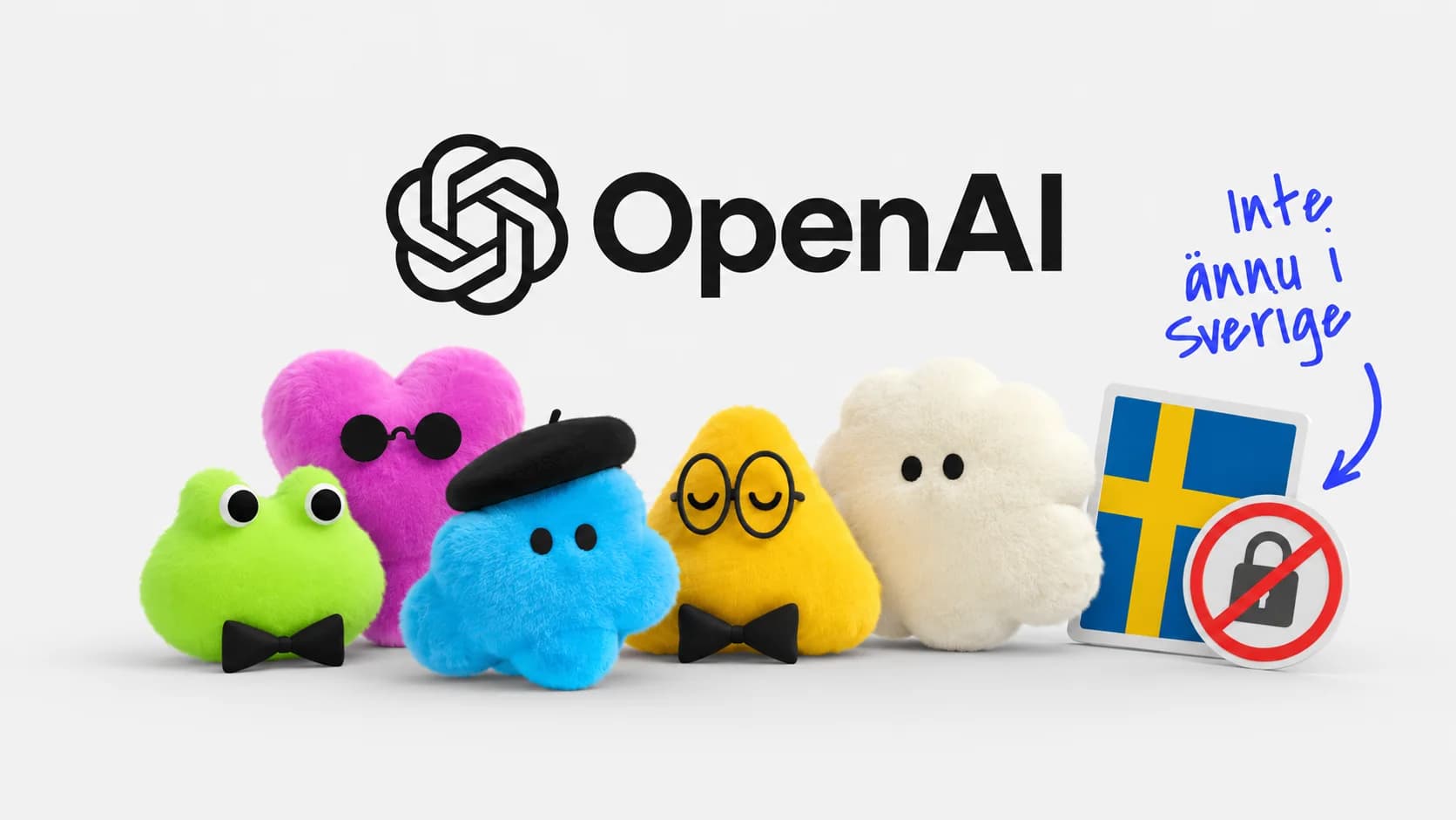 OpenAI-loggan ovanför fem färgglada dot-karaktärer, bredvid en svensk flagga och texten ”Inte ännu i Sverige”.